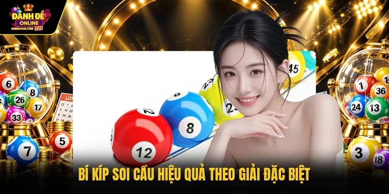 Bí kíp soi cầu hiệu quả theo giải đặc biệt