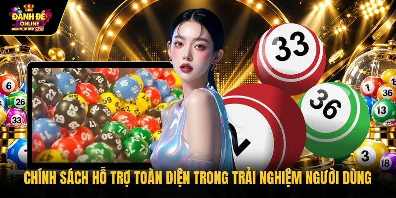 Chính sách hỗ trợ toàn diện trong trải nghiệm người dùng