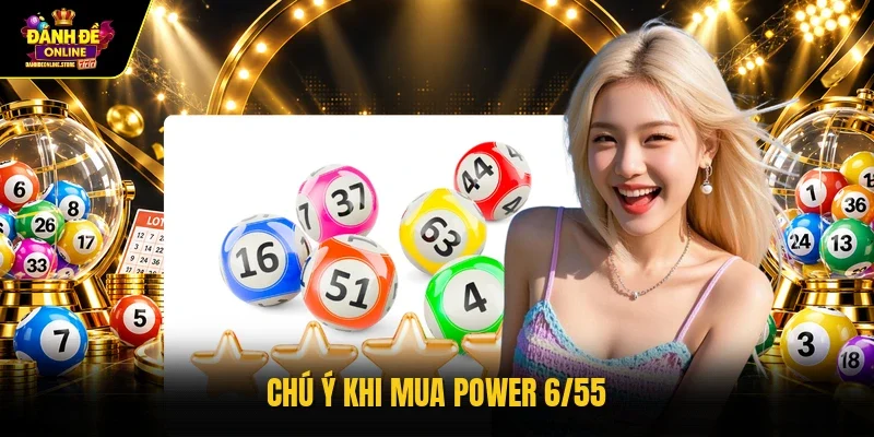 Chú ý khi mua Power 6/55