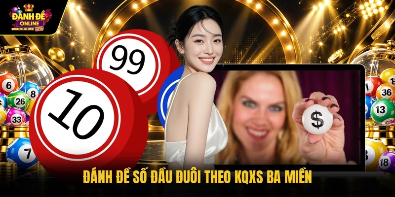 Đánh đề số đầu đuôi theo kqxs ba miền