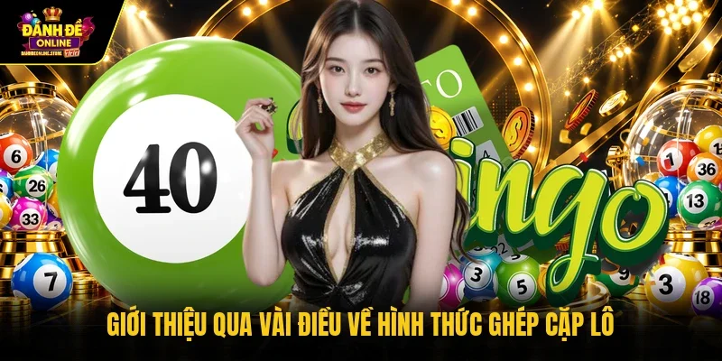 Giới thiệu qua vài điều về hình thức ghép cặp lô