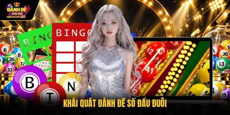 Khái quát đánh đề số đầu đuôi
