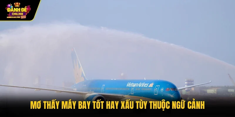 Mơ thấy máy bay tốt hay xấu tùy thuộc ngữ cảnh