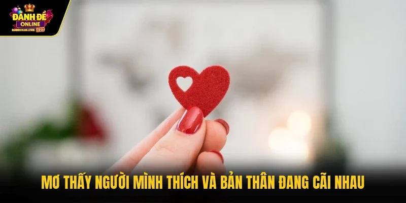 Mơ thấy người mình thích và bản thân đang cãi nhau