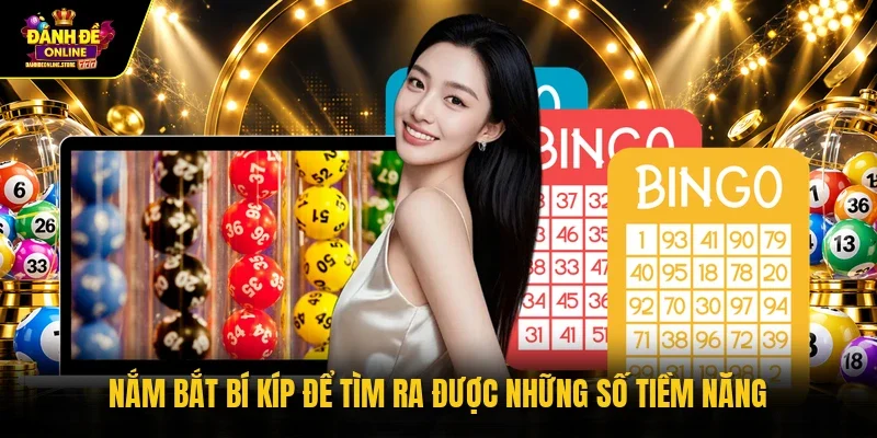 Nắm bắt bí kíp để tìm ra được những số tiềm năng