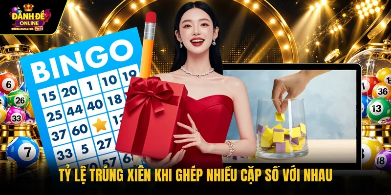 Tỷ lệ trúng xiên khi ghép nhiều cặp số với nhau