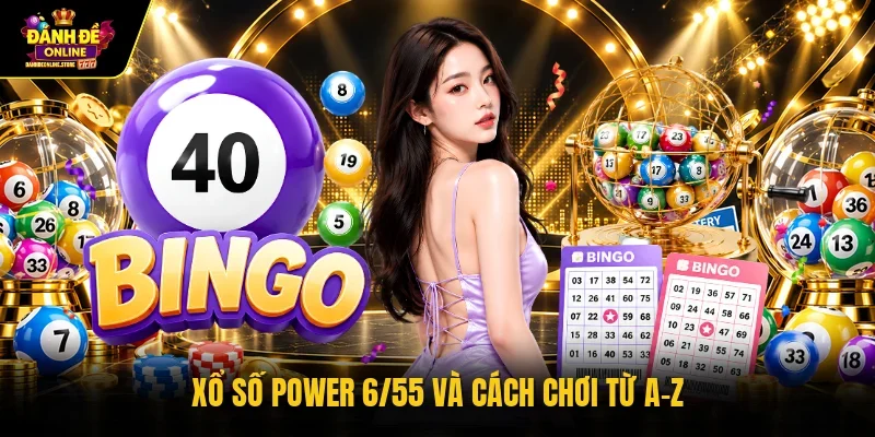 Xổ số Power 6/55 và cách chơi từ A-Z