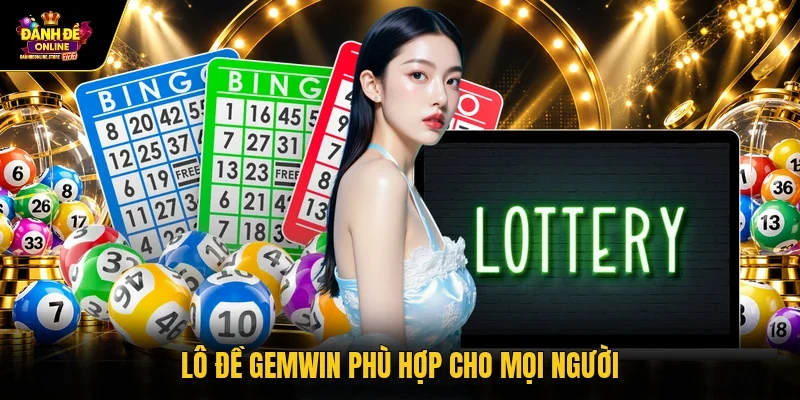 Lô đề Gemwin phù hợp cho mọi người