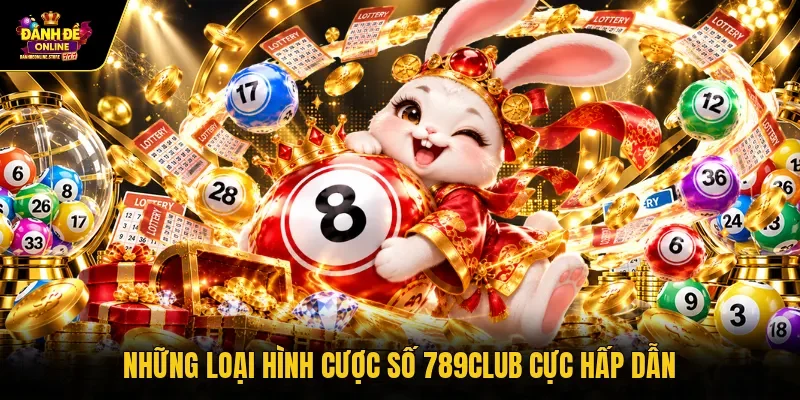 Những loại hình cược số 789club cực hấp dẫn