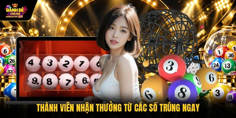 Thành viên nhận thưởng từ các số trúng ngay
